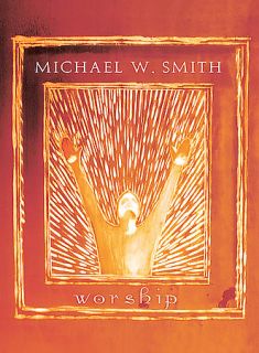 Michael W. Smith   Worship DVD, 2002