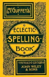 McGuffeys Eclectic Spelling Book Vol. 8 by McGuffey and William H 