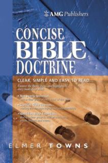 AMG Concise Bible Doctrines by Elmer Towns 2006, Hardcover