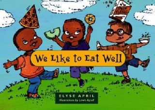 We Like to Eat Well by Elyse April 2007, Paperback