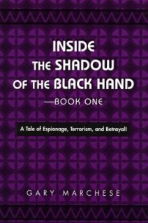 Inside the Shadow of the Black Hand by Gary Marchese 2009, Paperback 
