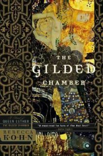 The Gilded Chamber A Novel of Queen Esther by Rebecca Kohn 2004 