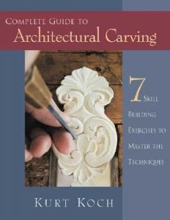 Complete Guide to Architectural Carving 7 Skill Building Exercises to 
