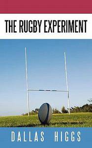 The Rugby Experiment by Dallas Higgs 2010, Paperback