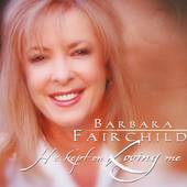 He Kept on Loving Me by Barbara Fairchild CD, Jan 2006, Daywind