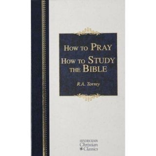 How to Pray and How to Study the Bible (Hendrickson Christian Classics 