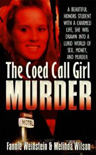 The Coed Call Girl Murder by Fannie Weinstein and Melinda Wilson 1997 
