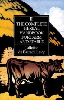 The Complete Herbal Handbook for Farm and Stable by Juliette D. Levy 