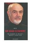 Arise Sir Sean Connery The Biography of Britains G, Parker, John 