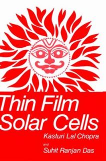 Thin Film Solar Cells by Kasturi L. Chopra and Sunhit R. Das 1983 