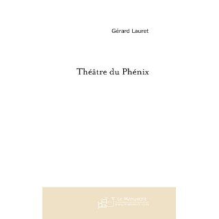 Théâtre du Phénix (French Edition): Gérard Lauret:  