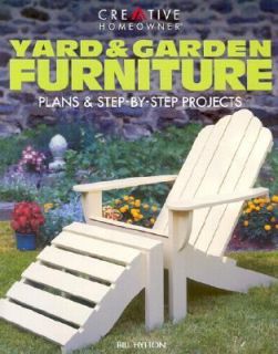 Yard and Garden Furniture Plans and Step by Step Projects by Bill 