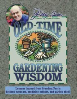 Jerry Bakers Old Time Gardening Wisdom Lessons Learned from Grandma 