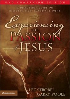Experiencing the Passion of Jesus A Discussion Guide on Historys Most 