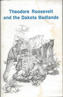 Theodore Roosevelt and the Dakota Badlands by National Park Service 