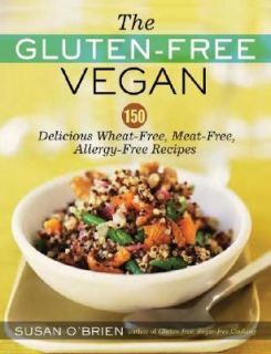 The Gluten Free Vegan 150 Delicious Gluten Free, Animal Free Recipes 