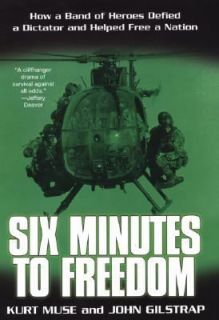 Six Minutes to Freedom How a Band of Heroes Defied a Dictator and 