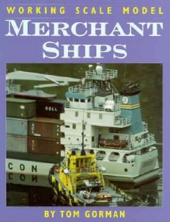   Scale Model Merchant Ships by Tom Gorman 1998, Hardcover