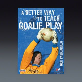 Nick Pasquarello: A Better Way to Teach Goalie DVD  SOCCER