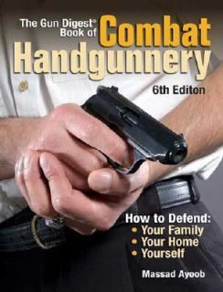 The Gun Digest Book of Combat Handgunnery by Massad Ayoob 2007 