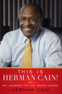 This Is Herman Cain My Journey to the White House by Herman Cain 2011 