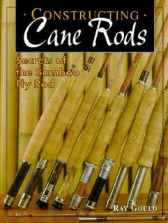   Rods Secrets of the Bamboo Fly Rod by Ray Gould 1998, Paperback