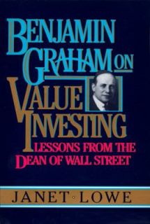Benjamin Graham on Value Investing Lessons from the Dean of Wall 