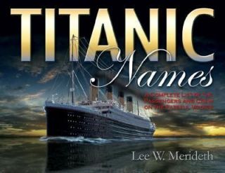 TITANIC NAMES A Complete List of Passengers and Crew, Lee Meredith 