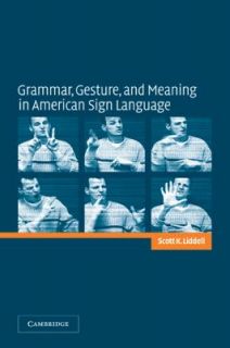 Grammar, Gesture, and Meaning in American Sign Language by Scott K 