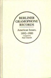 Berliner Gramophone Records American Issues, 1892 1900 60 by Paul 