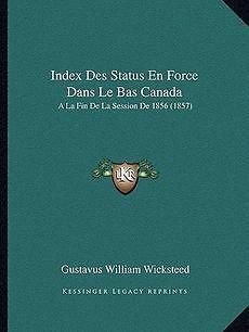 Index Des Status En Force Dans Le Bas Canada a la Fin de La Session 