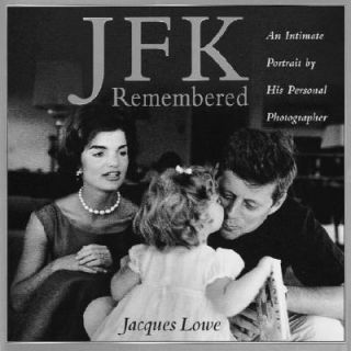 JFK Remembered by Jacques Lowe 1998, Hardcover