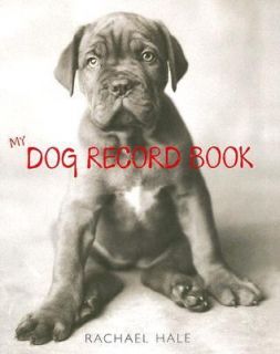 My Dog Record Book by Rachael Hale 2005, Hardcover