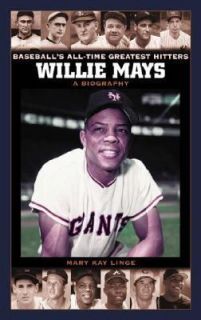 Willie Mays A Biography (Baseballs All Time Greatest Hitters), Mary 