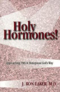 Holy Hormones Approaching PMS and Menopause Gods Way by J. Ronald 