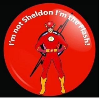   not Sheldon. Im the Flash. Button Big Bang Theory Sheldon Cooper