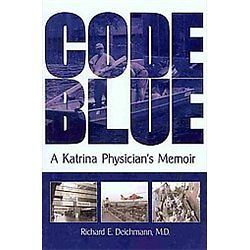 NEW Code Blue A Katrina Physicians Memoir   Deichmann, Richard E., M 