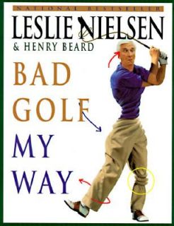 Bad Golf My Way by Henry Beard and Leslie Nielson 1997, Paperback 