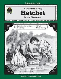 Guide for Using Hatchet in the Classroom by Donna Ickes 1994 