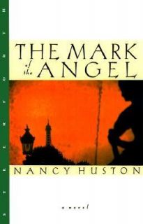 The Mark of the Angel A Novel by Nancy Huston 1999, Hardcover