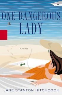 One Dangerous Lady by Jane Stanton Hitchcock 2005, Hardcover