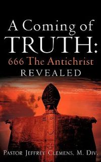   666 the Antichrist Revealed by Jeffrey Clemens 2008, Paperback