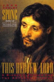 This Hebrew Lord A Bishops Search for the Authentic Jesus by John 