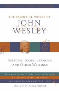 The Essential Works of John Wesley by John Wesley 2011, Hardcover 