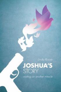 Joshuas Story Waiting on Another Miracle by Linda Roose 2010 
