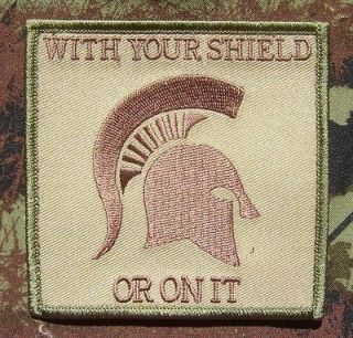 WITH YOUR SHIELD OR ON IT SPARTAN ARMY MORALE ISAF MILSPEC MULTICAM 