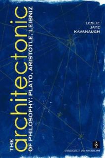   Architectonic of Philosophy by Leslie Kavanaugh 2007, Paperback