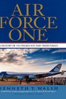   Presidents and Their Planes by Kenneth T. Walsh 2003, Hardcover