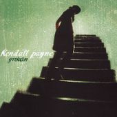Grown by Kendall Singer Songwrit Payne CD, Sep 2005, Word Distribution 