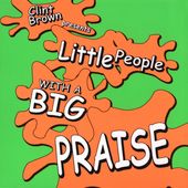 Little People with a Big Praise Digipak by Clint Brown CD, Jan 2000 
